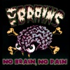 No Brain, No Pain