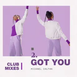 Got You (Club Mixes) - Single - Michael Calfan Got You (Club Mixes) - Single - Michael Calfan