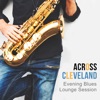 Across Cleveland: Evening Blues Lounge Session, Sensual Guitar, Instrumental Chill Bar