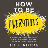 Emilie Wapnick - How to Be Everything artwork