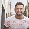 Love Is Love (Remixes) - Single