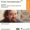 Stream & download Brian Ferneyhough: Sonatas, Second and Third String Quartets, Adagissimo