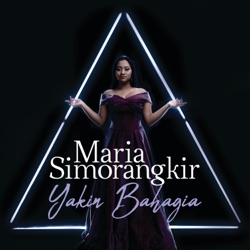 Maria Simorangkir - Yakin Bahagia