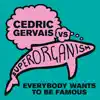 Everybody Wants to Be Famous (Cedric Gervais Remix) - Single album lyrics, reviews, download