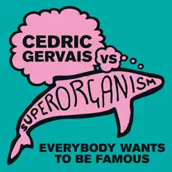 Everybody Wants to Be Famous (Cedric Gervais Remix) - Single - Cedric Gervais Everybody Wants to Be Famous (Cedric Gervais Remix) - Single - Cedric Gervais
