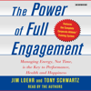 The Power of Full Engagement (Abridged) - Jim Loehr & Tony Schwartz