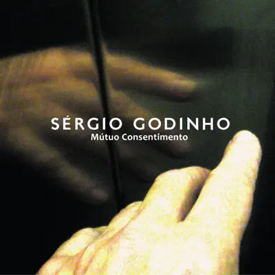 Mútuo Consentimento - Sérgio Godinho