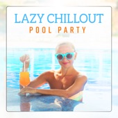 Lazy Chillout Pool Party: Slow Summer Trance, Midnight Lights, Perfect Vibes artwork