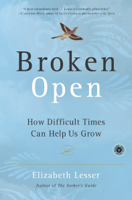 Elizabeth Lesser - Broken Open: How Difficult Times Can Help Us Grow (Unabridged) artwork