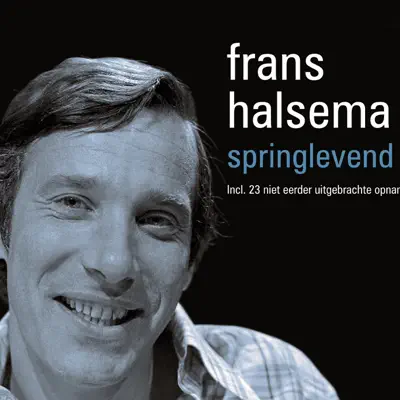 Springlevend - inclusief 23 niet eerder uitgebrachte opnamen - Frans Halsema Springlevend - inclusief 23 niet eerder uitgebrachte opnamen - Frans Halsema