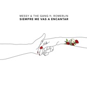 Messy & the Gang - Siempre Me Vas a Encantar (feat. Romerlin)