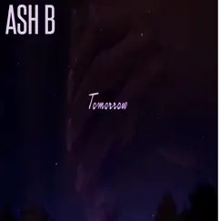 Tomorrow - Single by Ash B album reviews, ratings, credits