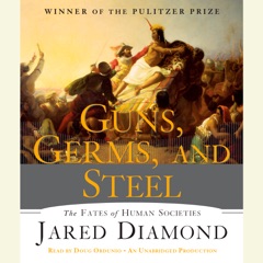 Guns, Germs, and Steel: The Fates of Human Societies (Unabridged)