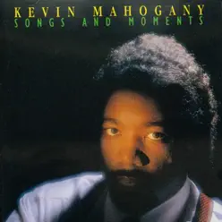The Enja Heritage Collection: Songs & Moments - Kevin Mahogany The Enja Heritage Collection: Songs & Moments - Kevin Mahogany