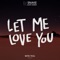 Let Me Love You (feat. Justin Bieber) - DJ Snake & With You. lyrics