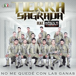 Banda Tierra Sagrada - No Me Quedé Con las Ganas (feat. Regulo Caro)