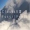 Clouds - Fossil Feels lyrics