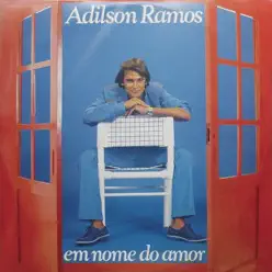 Em Nome Do Amor - Adilson Ramos