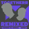 Togetherr Remixed - Single album lyrics, reviews, download