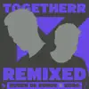 Stream & download Togetherr Remixed - Single