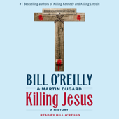 Killing Jesus - Bill O'Reilly &amp; Martin Dugard Cover Art