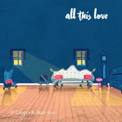 All This Love (feat. Mali-Koa) - Single - JP Cooper