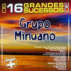 Os 16 Grandes Sucessos de Grupo Minuano - Série + - Grupo Minuano