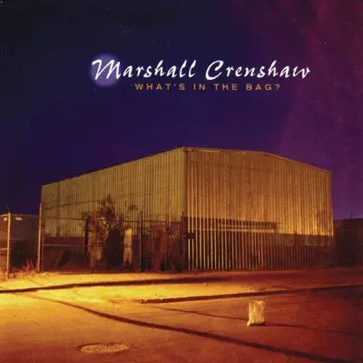 What's In the Bag? - Marshall Crenshaw