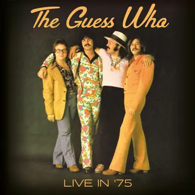 Live In '75 (Live: Winnipeg, Canada 1975) - The Guess Who
