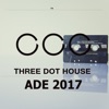 ADE 2017: Three Dot House, 2017