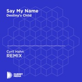Say My Name (Cyril Hahn Unofficial Remix) [Destiny's Child] artwork