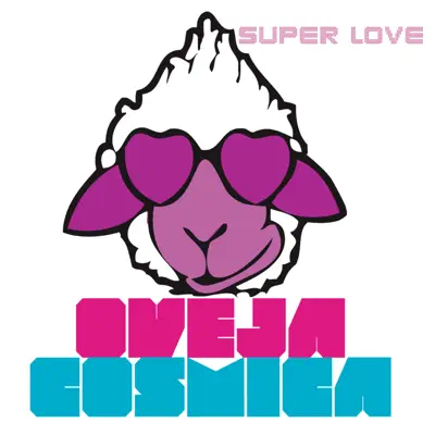 Super Love - Oveja Cósmica Super Love - Oveja Cósmica