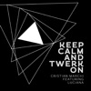 Keep Calm & Twerk On (feat. Luciana) - Single