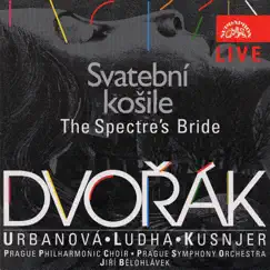 Dvořák: The Spectre's Bride (Live) by Eva Urbanová, Ludovit Ludha, Ivan Kusnjer, Jiří Bělohlávek, Pavel Kühn, Prague Symphony Orchestra & Prague Philharmonic Choir album reviews, ratings, credits