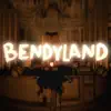 Bendyland (feat. The Stupendium & Elsie Lovelock) song lyrics