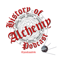 History of Alchemy Podcast podcast