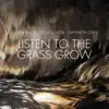 Listen to the Grass Grow - Single album lyrics, reviews, download