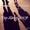 Stream & download Too Shy 2017 (feat. Pit Bailay) [Remixes]