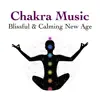 Chakra Music: Blissful & Calming New Age Tunes to Find Peace and Happiness album lyrics, reviews, download