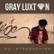 No Introduction (feat. Tazer UK) - Gray Luxton lyrics
