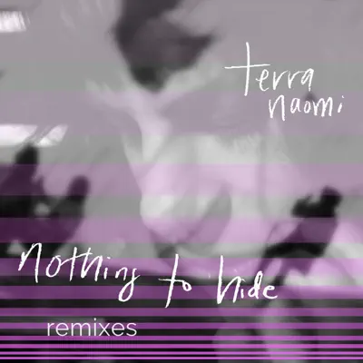 Nothing to Hide Remixes - EP - Terra Naomi
