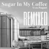 Sugar in My Coffee (Remixed) - EP