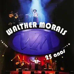 25 Anos (Ao Vivo) - Walther Morais 25 Anos (Ao Vivo) - Walther Morais