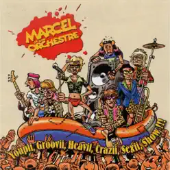 Youpii, Groovii, Heavii, Crazii, Sexii, Show !!! (Live) - Marcel Et Son Orchestre