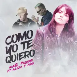 Como Yo Te Quiero (feat. Alexis & Fido) - Single - Maite Perroni