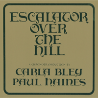 Carla Bley & The Jazz Composer's Orchestra - Escalator Over The Hill - A Chronotransduction By Carla Bley And Paul Haines artwork