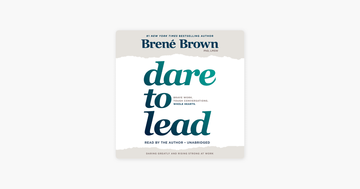 Dare to Lead: Brave Work. Tough Conversations. Whole Hearts. (Unabridged) - Brené Brown Dare to Lead: Brave Work. Tough Conversations. Whole Hearts. (Unabridged) - Brené Brown