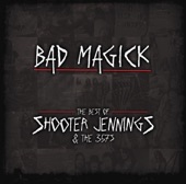 Bad Magick - The Best Of Shooter Jennings & The 357'S artwork
