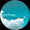 Imran Mwangi - Ticket To Fly (feat. Mr. Gee)