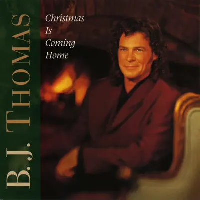 Christmas Is Coming Home - B. J. Thomas